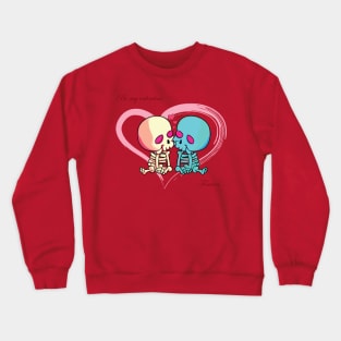 Be my Valentine Forever. Valentines Day. Skeletons kissing surrounded by hearts Crewneck Sweatshirt